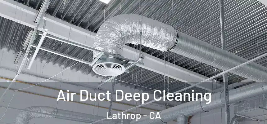  Air Duct Deep Cleaning Lathrop - CA