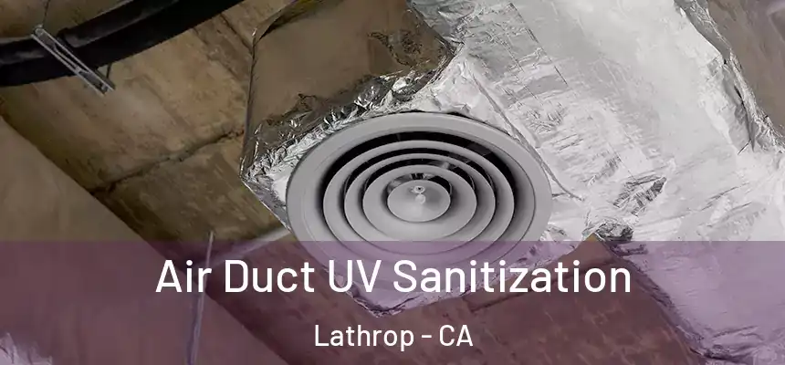  Air Duct UV Sanitization Lathrop - CA