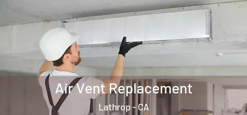  Air Vent Replacement Lathrop - CA