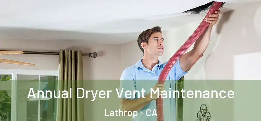 Annual Dryer Vent Maintenance Lathrop - CA