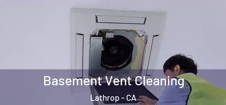 Basement Vent Cleaning Lathrop - CA
