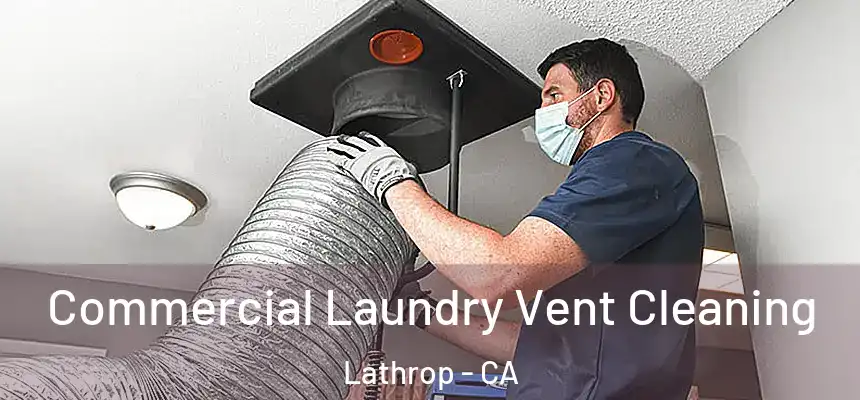  Commercial Laundry Vent Cleaning Lathrop - CA