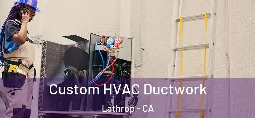  Custom HVAC Ductwork Lathrop - CA