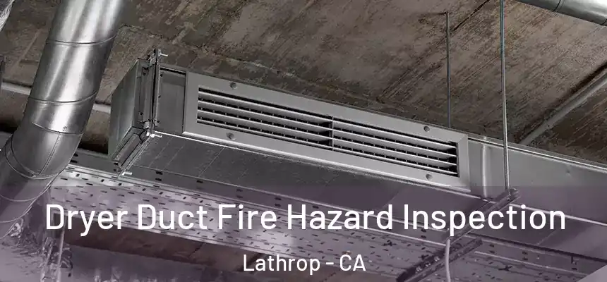 Dryer Duct Fire Hazard Inspection Lathrop - CA