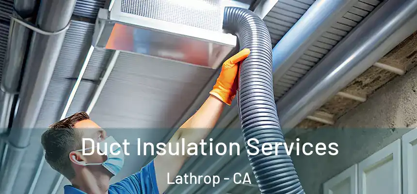 Duct Insulation Services Lathrop - CA
