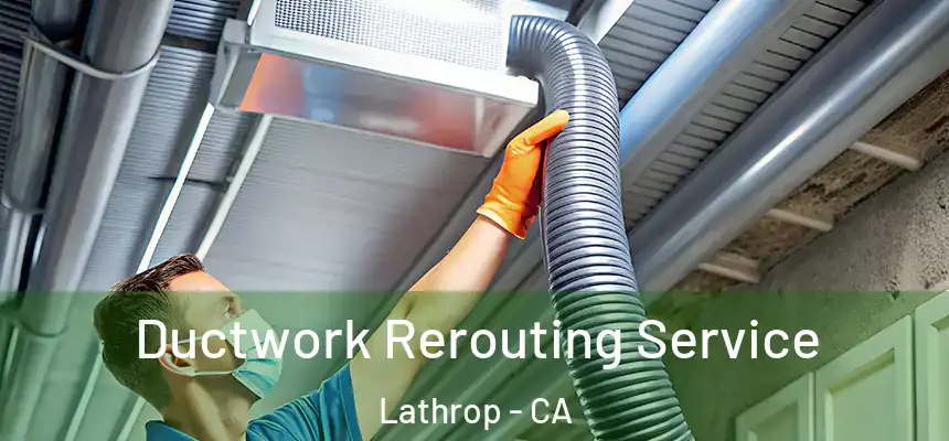  Ductwork Rerouting Service Lathrop - CA
