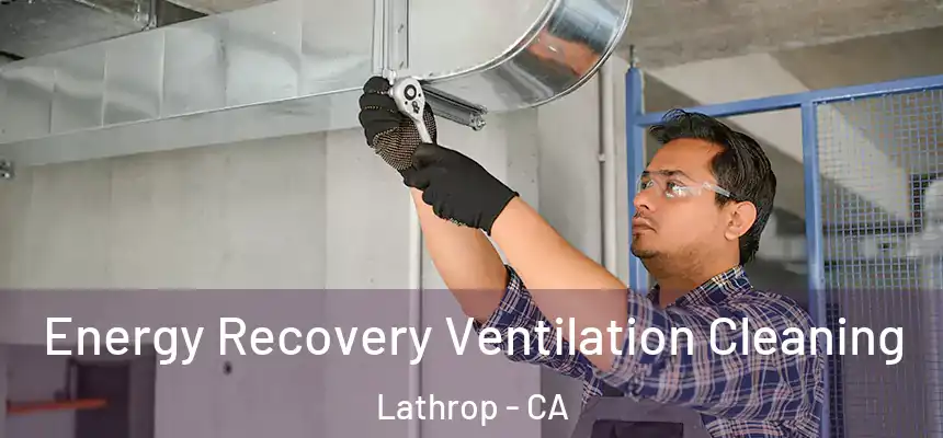 Energy Recovery Ventilation Cleaning Lathrop - CA