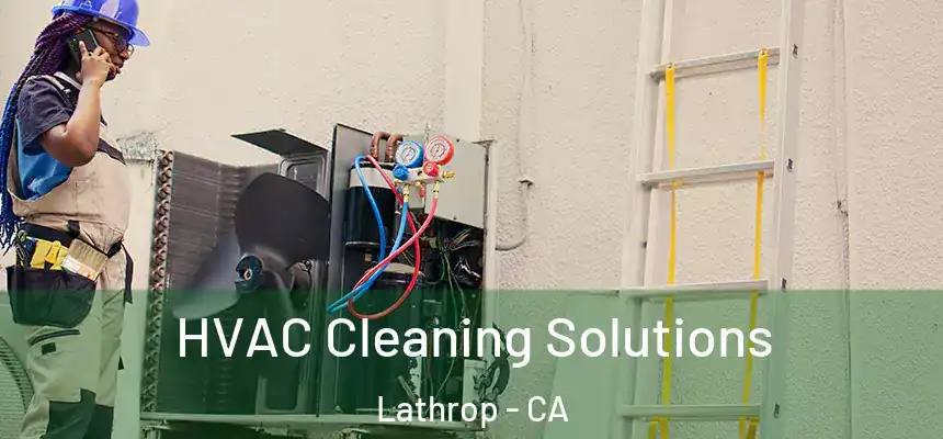  HVAC Cleaning Solutions Lathrop - CA