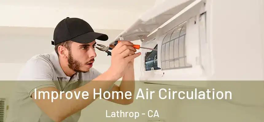  Improve Home Air Circulation Lathrop - CA
