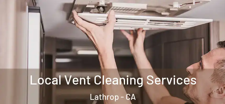  Local Vent Cleaning Services Lathrop - CA