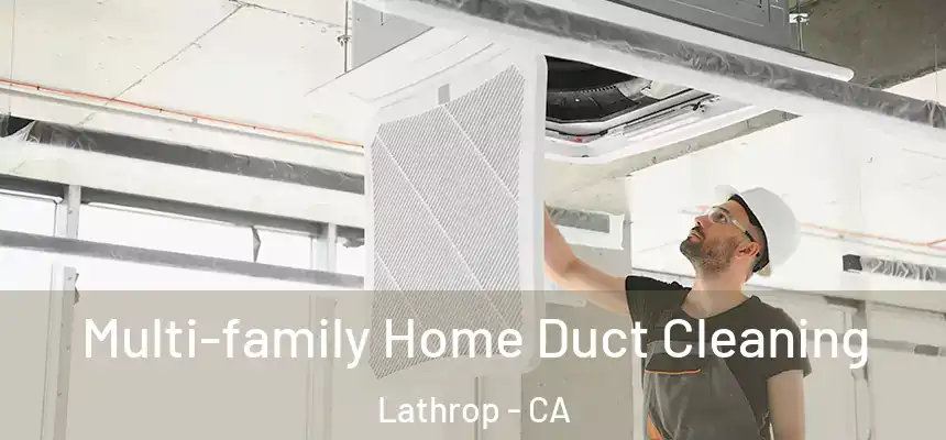  Multi-family Home Duct Cleaning Lathrop - CA