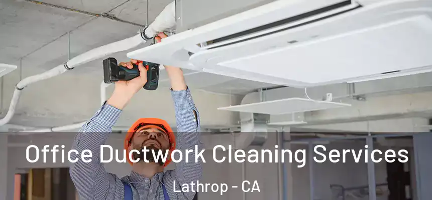 Office Ductwork Cleaning Services Lathrop - CA