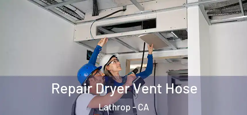 Repair Dryer Vent Hose Lathrop - CA