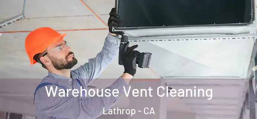  Warehouse Vent Cleaning Lathrop - CA